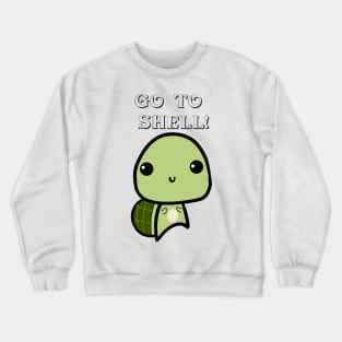 Funny Shirt Go To Shell! Crewneck Sweatshirt